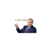 Load image into Gallery viewer, Putin Did This