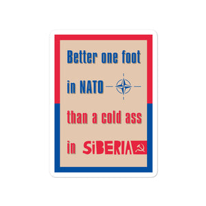 Better One Foot in NATO than a Cold Ass in Siberia