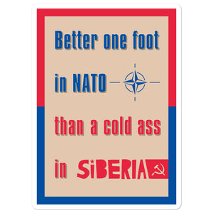 Better One Foot in NATO than a Cold Ass in Siberia